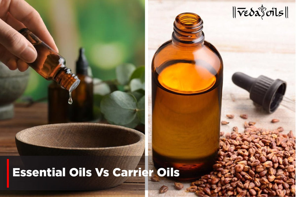 Difference Between Carrier Oils And Essential Oils Vedaoils