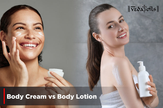 Body Cream vs Body Lotion - Which One is Better For Your Skin?