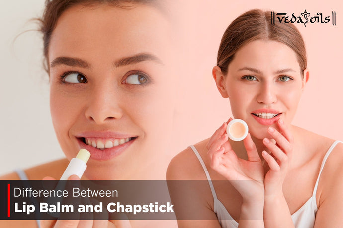 Difference Between Lip Balm and Chapstick - Which is Better?