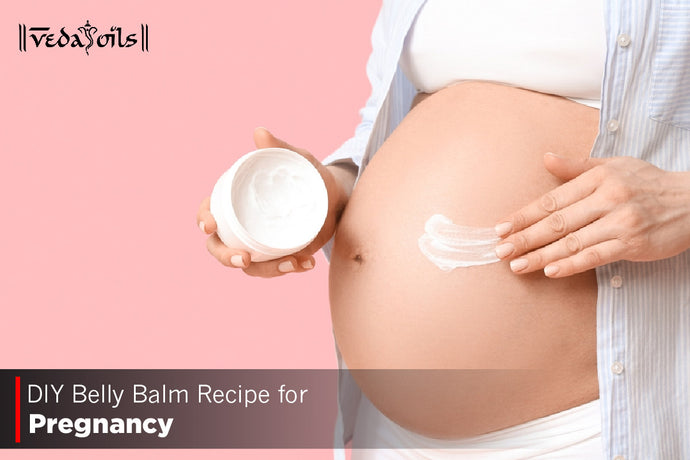 DIY Belly Balm Recipe - How to Make Homemade Belly Balm for Pregnancy?