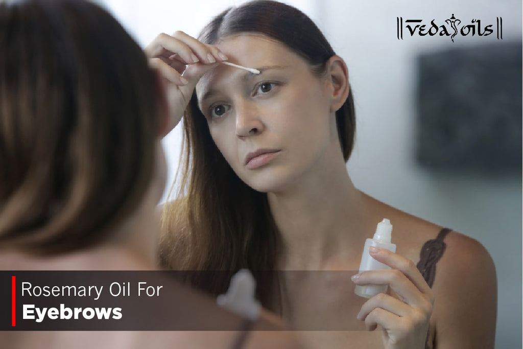 Rosemary Oil For Eyebrows How To Use And Side Effects Vedaoils 